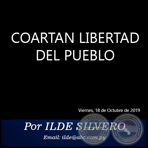 COARTAN LIBERTAD DEL PUEBLO - Por ILDE SILVERO - Viernes, 18 de Octubre de 2019
